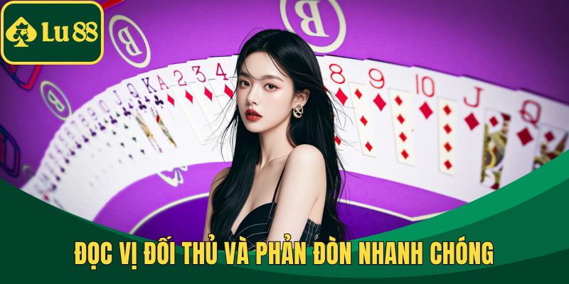 Đọc vị đối thủ và phản đòn nhanh chóng