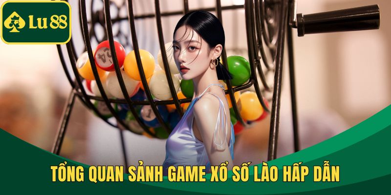 Tổng quan sảnh game xổ số Lào hấp dẫn